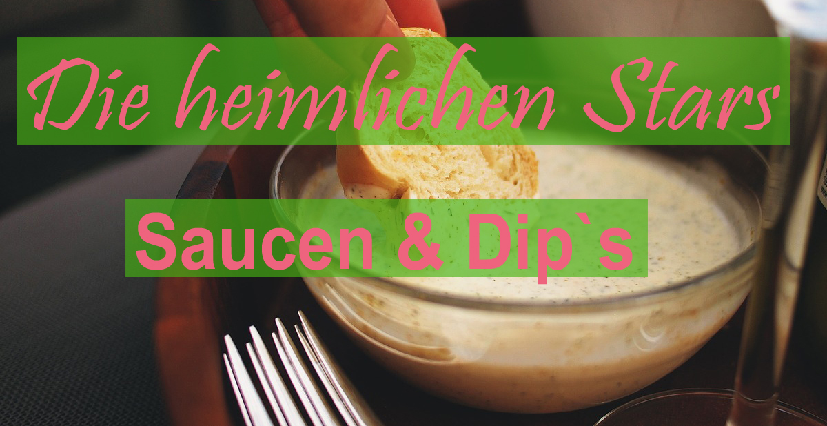 Die heimlichen Raclette Stars: Saucen und Dip`s