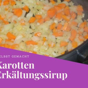 Karotten Erkältungs Sirup selber machen