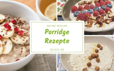 Meine Woche: Porridge Rezepte