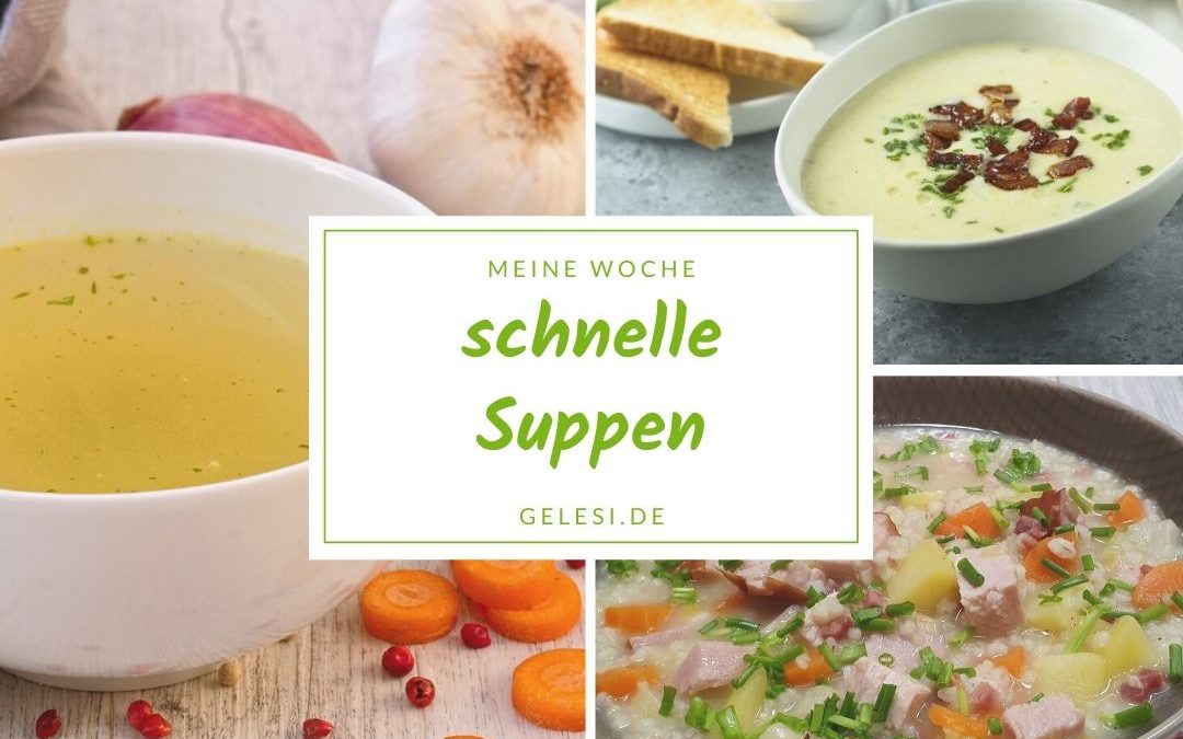 Meine Woche: 7 schnelle Suppen Rezepte